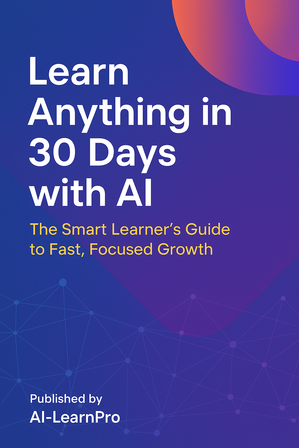 “Learn Faster with AI: Master Any Skill in 30 Days”